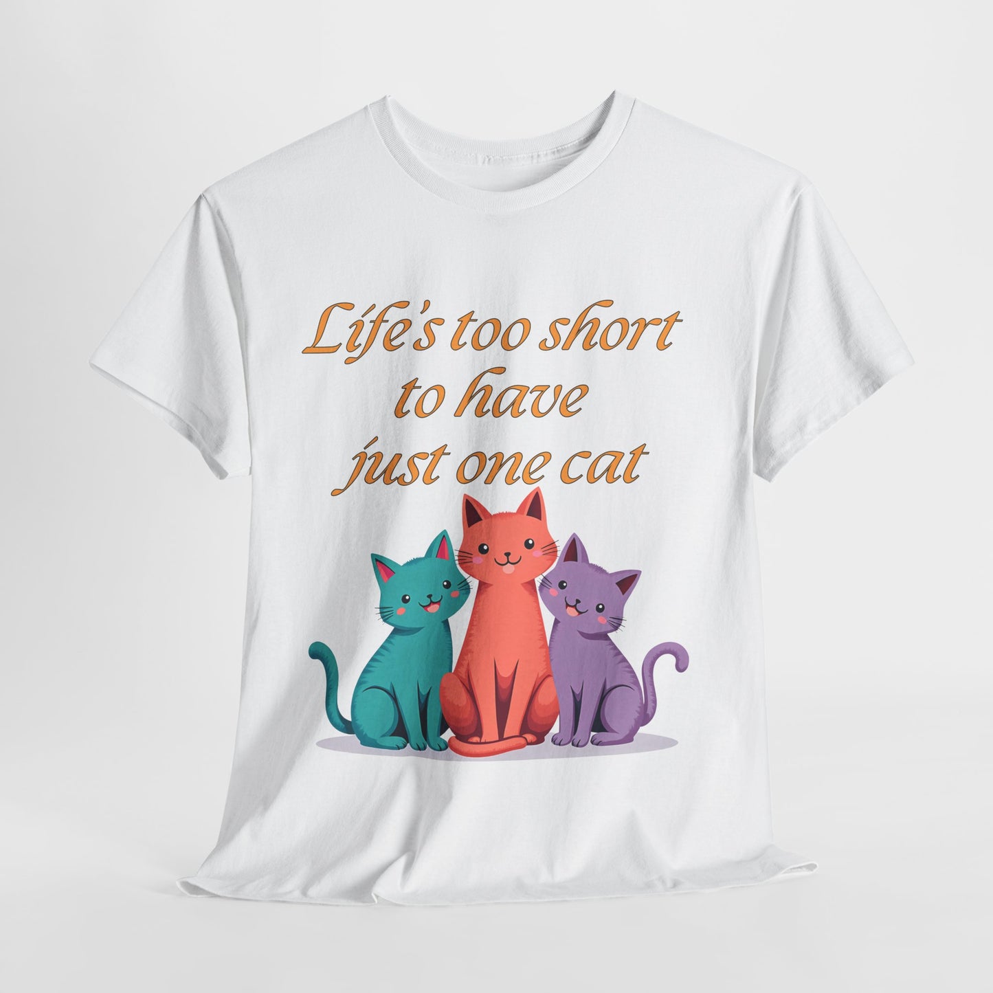 Life’s  too short to have just one cat Tee