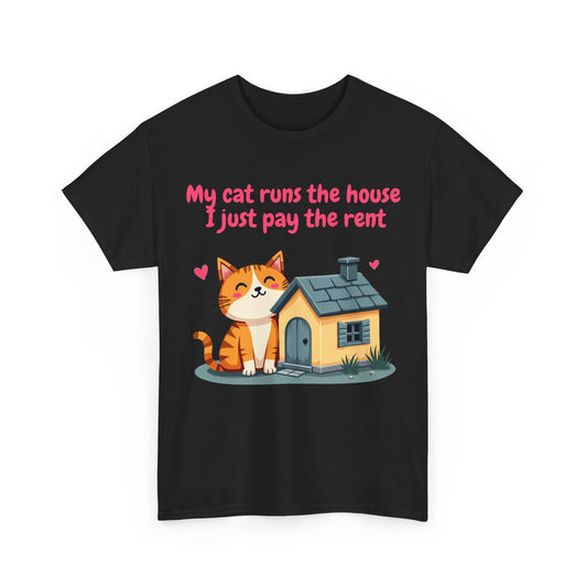 My cat runs the house, I just pay the rent Tee