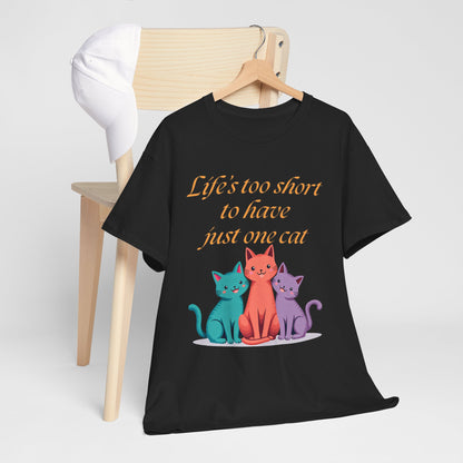 Life’s  too short to have just one cat Tee