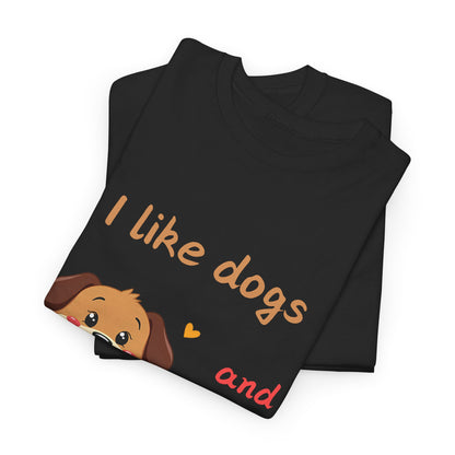 I like dogs  and maybe 3 people Tee