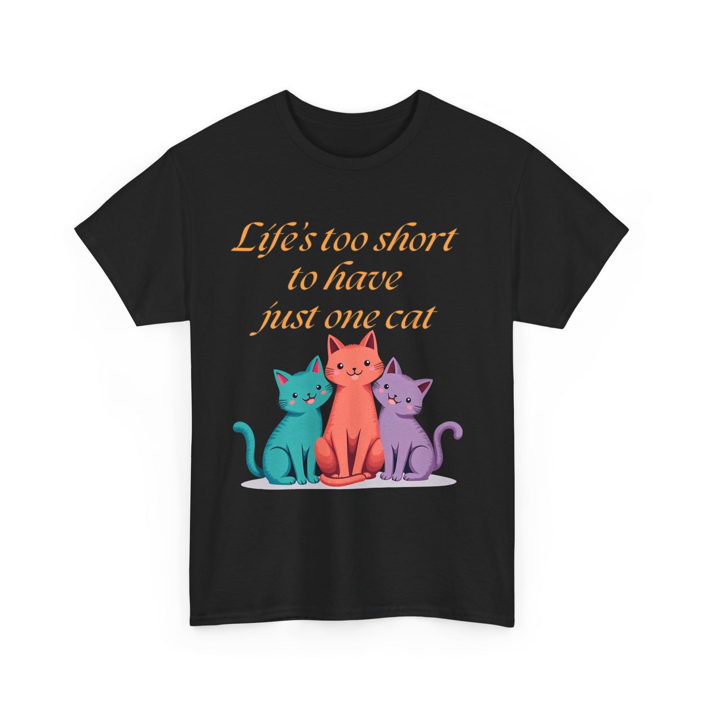 Life’s  too short to have just one cat Tee