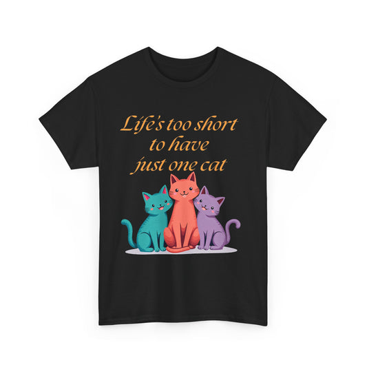 Life’s  too short to have just one cat Tee