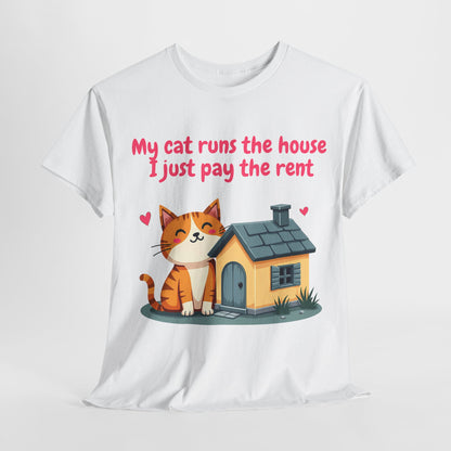 My cat runs the house, I just pay the rent Tee