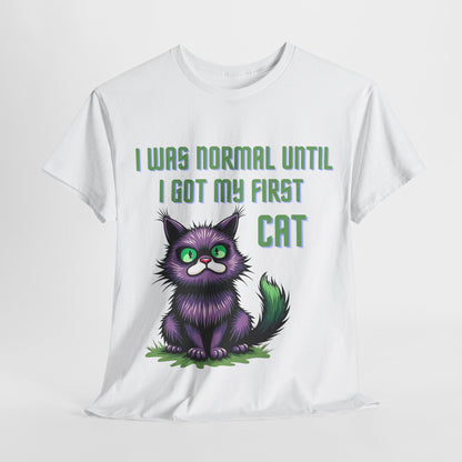 I was normal until I got my first cat Tee