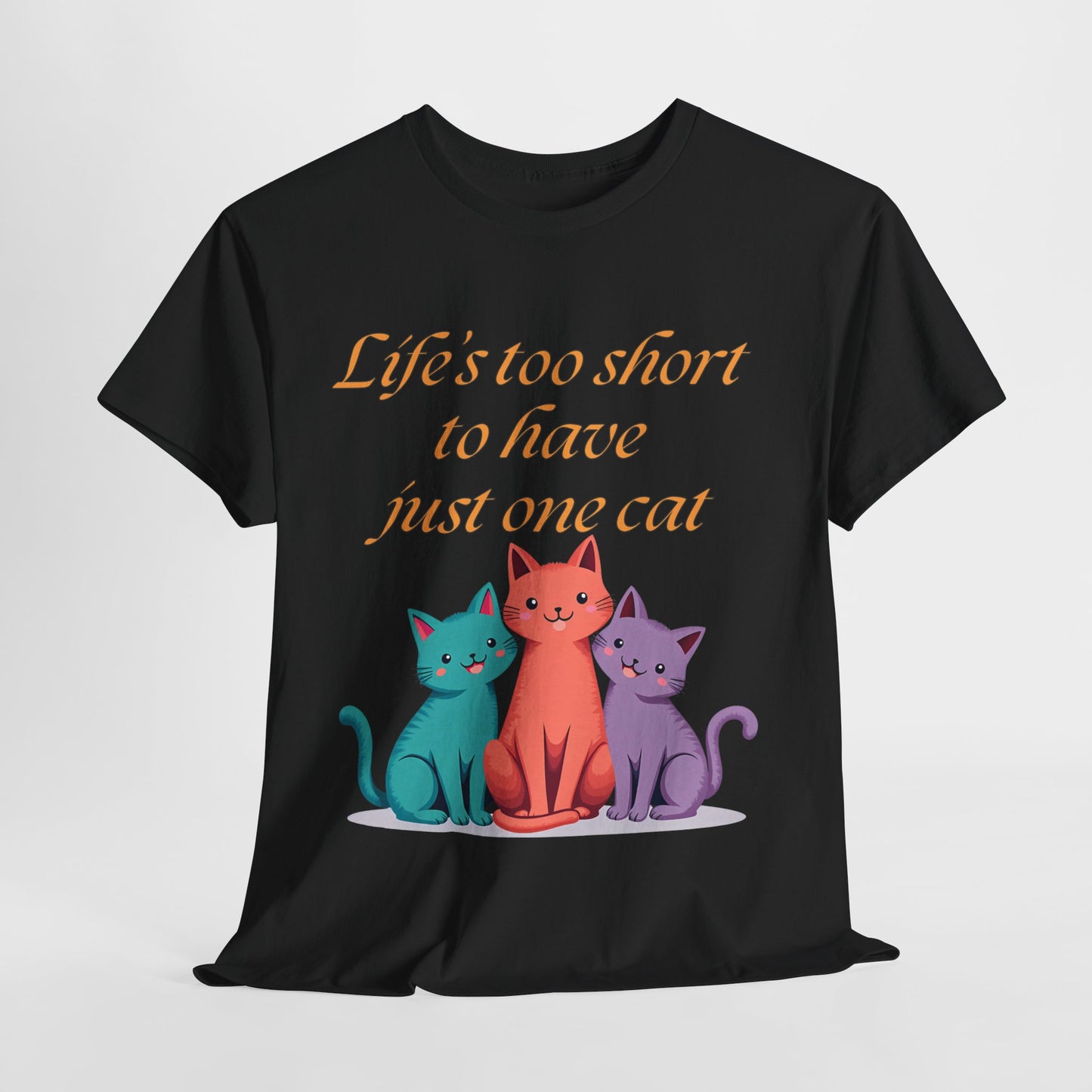 Life’s  too short to have just one cat Tee