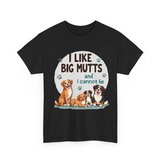 I like big mutts and I cannot lie Tee