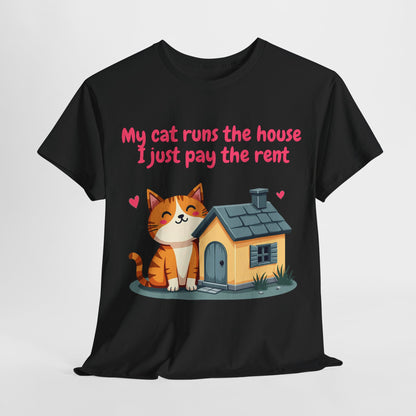 My cat runs the house, I just pay the rent Tee