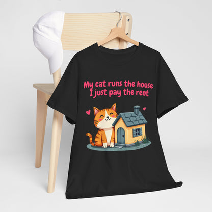 My cat runs the house, I just pay the rent Tee